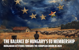 The Balance of Hungary's EU membership - Hungarian attitudes towards the European Union in 2024